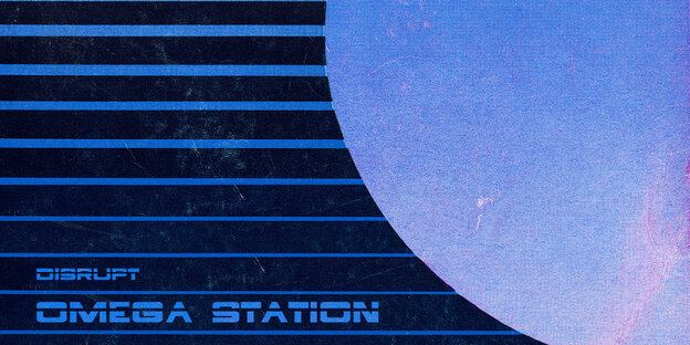 Eine Illustration zeigt einen blaue Kugel und die Schriftzüge "Disrupt" und "Omega Station" Eine Illustration zeigt einen blaue Kugel und die Schriftzüge "Disrupt" und "Omega Station"